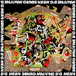 Big Mean Sound Machine