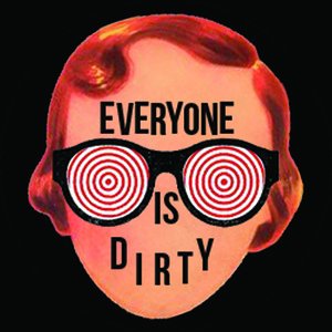 Everyone Is Dirty
